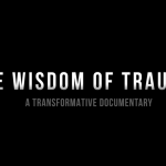 The Wisdom of Trauma documentary – review & quotes