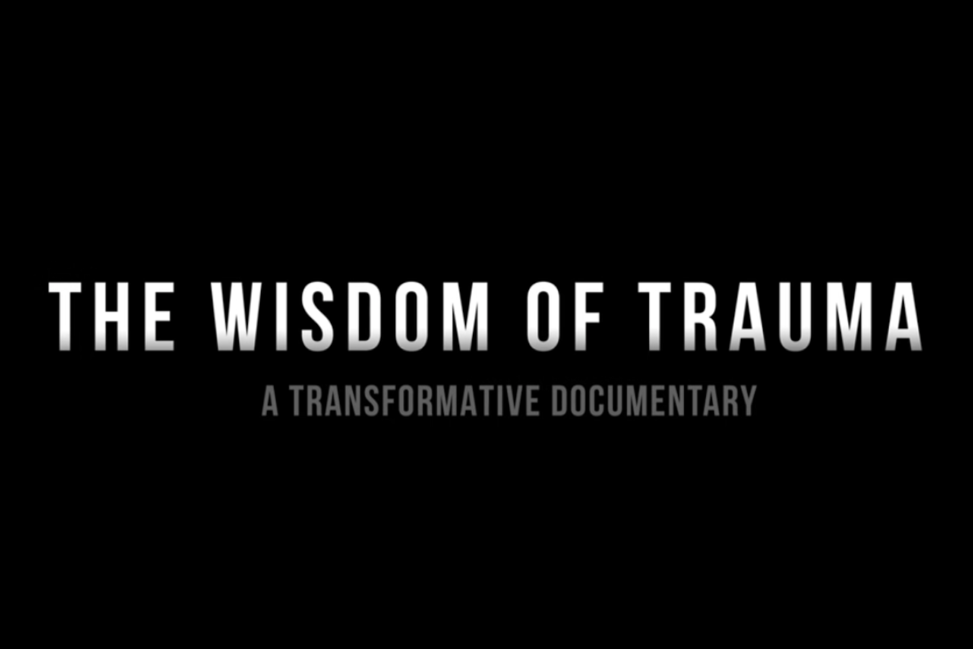 Wisdom of Trauma Movie  Radical Recovery Summit