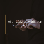 AI on…Digital Addiction