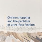 Online shopping and the problem of ultra-fast fashion