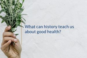 What can history teach us about good health