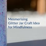 Mesmerising Glitter Jar Craft Idea for Mindfulness