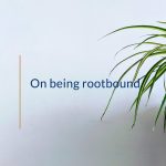 On being rootbound