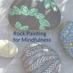 Rock Painting for Mindfulness