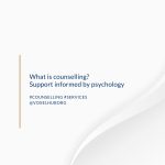 What is counselling? Support informed by psychology