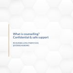 What is counselling? Confidential and safe support