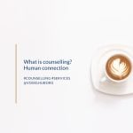 What is counselling? Human connection