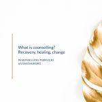 What is counselling? Recovery, healing and change
