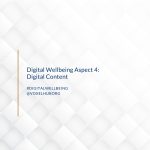 Digital Wellbeing Aspect 4: Digital Content