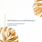 Counselling preferences – self-disclosure or no self-disclosure?