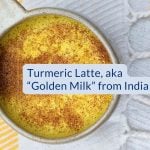 Turmeric Latte, aka “Golden Milk” from India