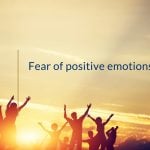Fear of positive emotions
