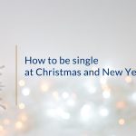 How to be single at Christmas and New Year